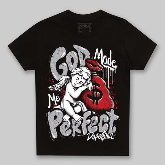 Jordan 4 OG “White Cement” DopeSkill Toddler Kids T-shirt God Made Me Perfect Graphic Streetwear - black