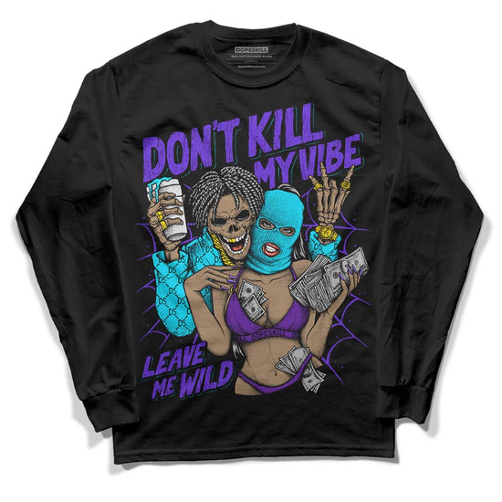 Jordan 6 Aqua DopeSkill Long Sleeve T-Shirt Don't Kill My Vibe Graphic Streetwear - Black