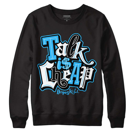 Jordan 1 High Retro OG “University Blue” DopeSkill Sweatshirt Talk Is Chip Graphic Streetwear - black