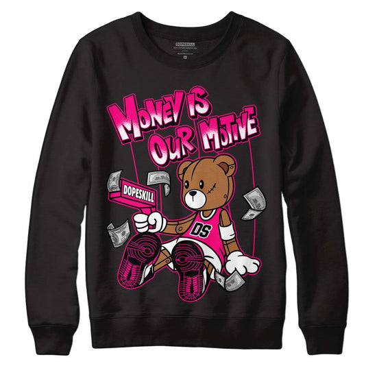 Jordan 1 Low GS “Fierce Pink” Dopeskill Sweatshirt Money Is Our Motive Bear Graphic Streetwear - Black