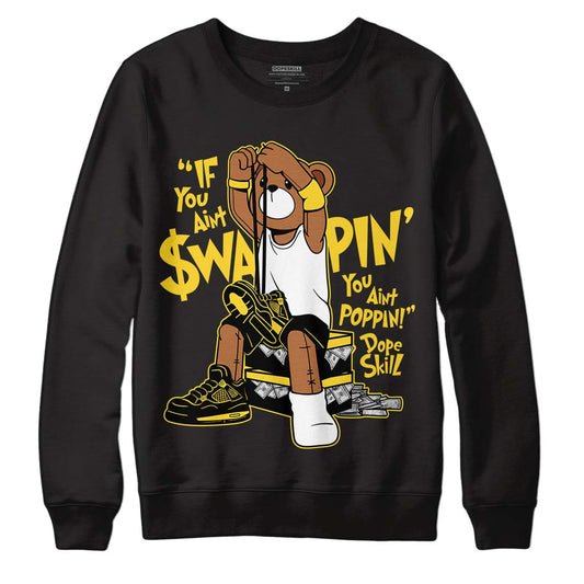 Jordan 4 Tour Yellow Thunder DopeSkill Sweatshirt If You Aint Graphic Streetwear - Black