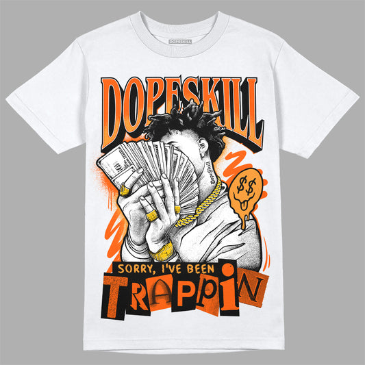 Jordan 12 Retro Brilliant Orange DopeSkill T-Shirt Sorry I've Been Trappin Graphic Streetwear - White 