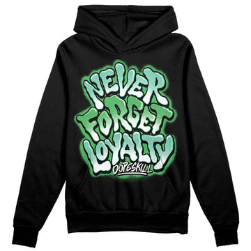 Jordan 1 High OG Green Glow DopeSkill Hoodie Sweatshirt Never Forget Loyalty Graphic Streetwear - Black