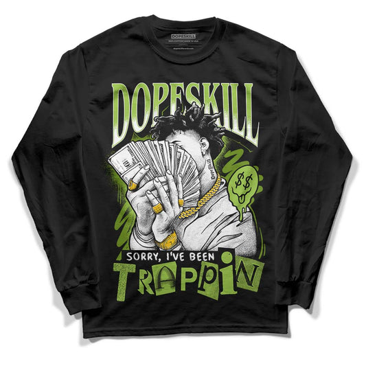 Dunk Low 'Chlorophyll' DopeSkill Long Sleeve T-Shirt Sorry I've Been Trappin Graphic Streetwear - Black