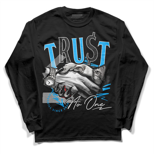 Jordan 1 High Retro OG “University Blue” DopeSkill Long Sleeve T-Shirt Trust No One Graphic Streetwear - Black 