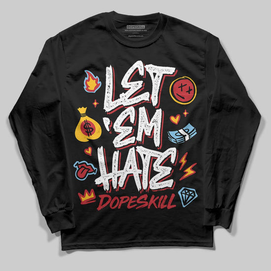 Jordan 1 Low OG "Chicago" DopeSkill Long Sleeve T-Shirt Let 'em Hate Graphic Streetwear - Black