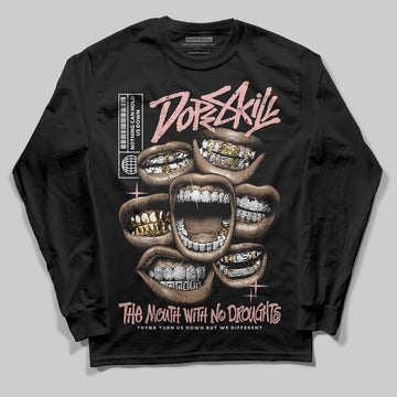 Jordan 1 Low OG “Rust Pink” DopeSkill Long Sleeve T-Shirt The Mouth With No Droughts Graphic Streetwear - black