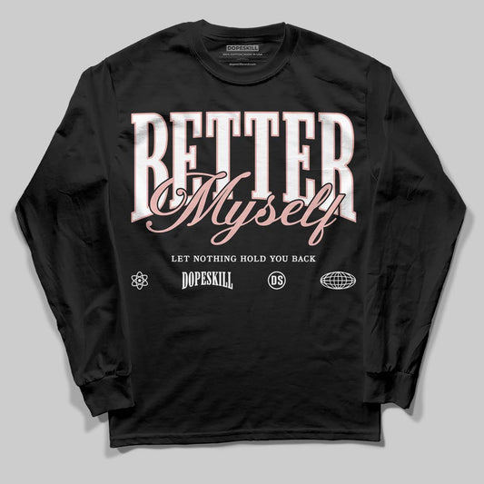 Jordan 1 Low OG “Rust Pink” DopeSkill Long Sleeve T-Shirt Better Myself Graphic Streetwear - Black