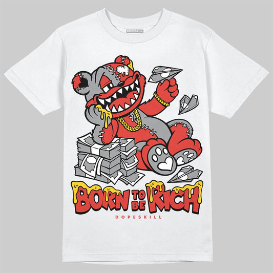 Jordan 4 Toro Bravo DopeSkill T-Shirt Born To Be Rich Graphic Streetwear - White 