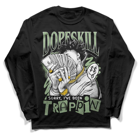 Jordan 4 Retro “Seafoam” DopeSkill Long Sleeve T-Shirt Sorry I've Been Trappin Graphic Streetwear - Black