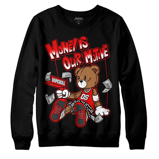 Jordan 12 “Cherry” DopeSkill Sweatshirt Money Is Our Motive Bear Graphic Streetwear - Black