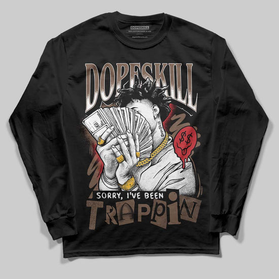 Jordan 9 'Olive' DopeSkill Long Sleeve T-Shirt Sorry I've Been Trappin Graphic Streetwear - black