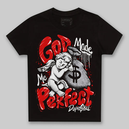 Jordan 4 Retro Red Cement DopeSkill Toddler Kids T-shirt God Made Me Perfect Graphic Streetwear - Black