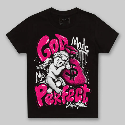 Jordan 1 Low GS “Fierce Pink” Dopeskill Toddler Kids T-shirt God Made Me Perfect Graphic Streetwear - Black