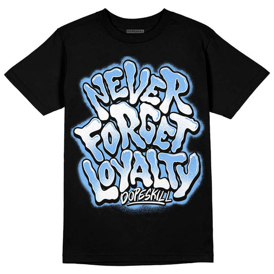 Jordan 9 Powder Blue DopeSkill T-Shirt Never Forget Loyalty Graphic Streetwear - Black