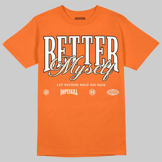 Jordan 3 “Orange Citrus” DopeSkill T-Shirt Better Myself Graphic Streetwear - Orange