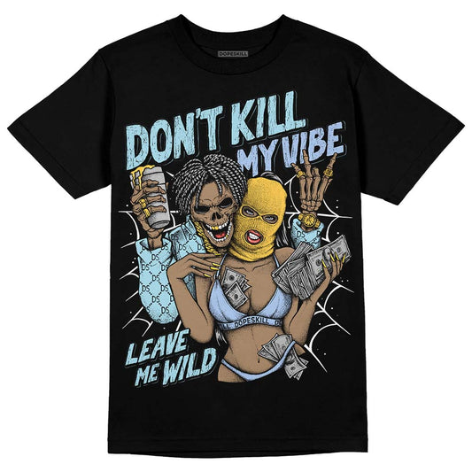 Jordan 13 “Blue Grey” DopeSkill T-Shirt Don't Kill My Vibe Graphic Streetwear - Black