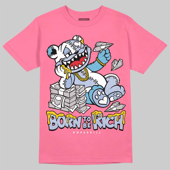 Jordan 3 GS “Cobalt Bliss” DopeSkill T-Shirt Born To Be Rich Graphic Streetwear - Safety Pink