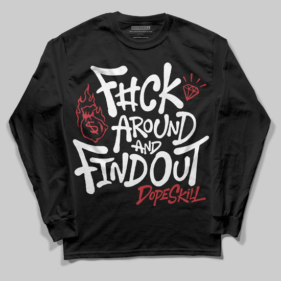 Jordan 4 “Flight Club” DopeSkill Long Sleeve T-Shirt F#ck Around And Find Out Graphic Streetwear - Black