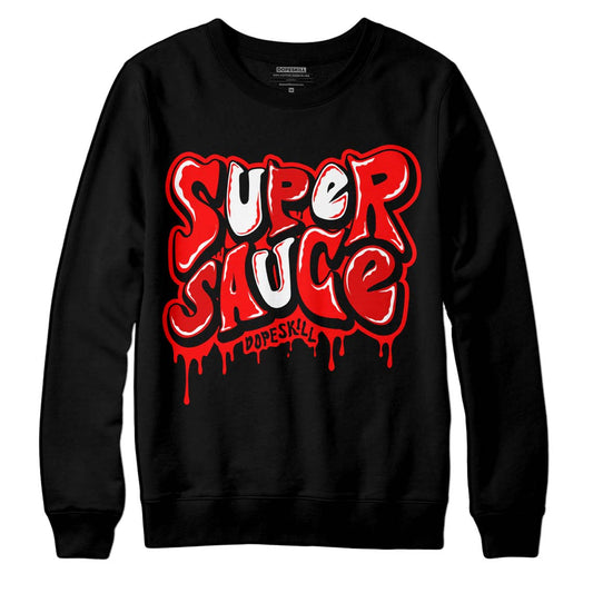 Jordan 1 Retro High OG "Satin Bred" DopeSkill Sweatshirt Super Sauce Graphic Streetwear - Black