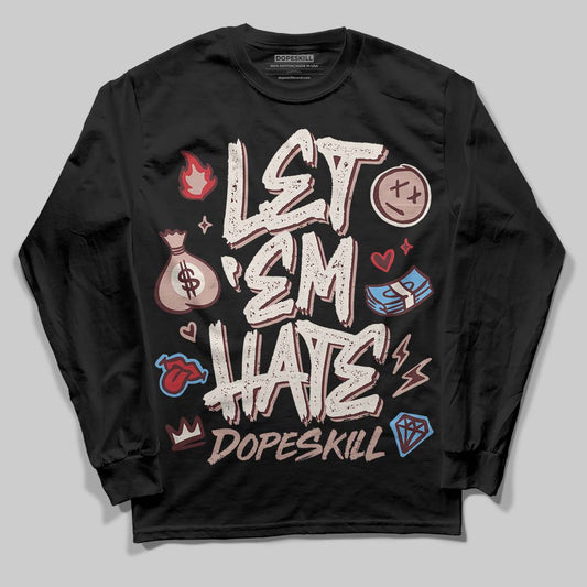 Jordan 11 “China” DopeSkill Long Sleeve T-Shirt Let 'em Hate Graphic Streetwear - Black