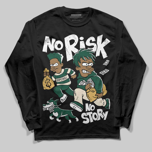 Jordan 1 High OG “Fir” (Pro Green) DopeSkill Long Sleeve T-Shirt No Risk No Story Graphic Streetwear - Black