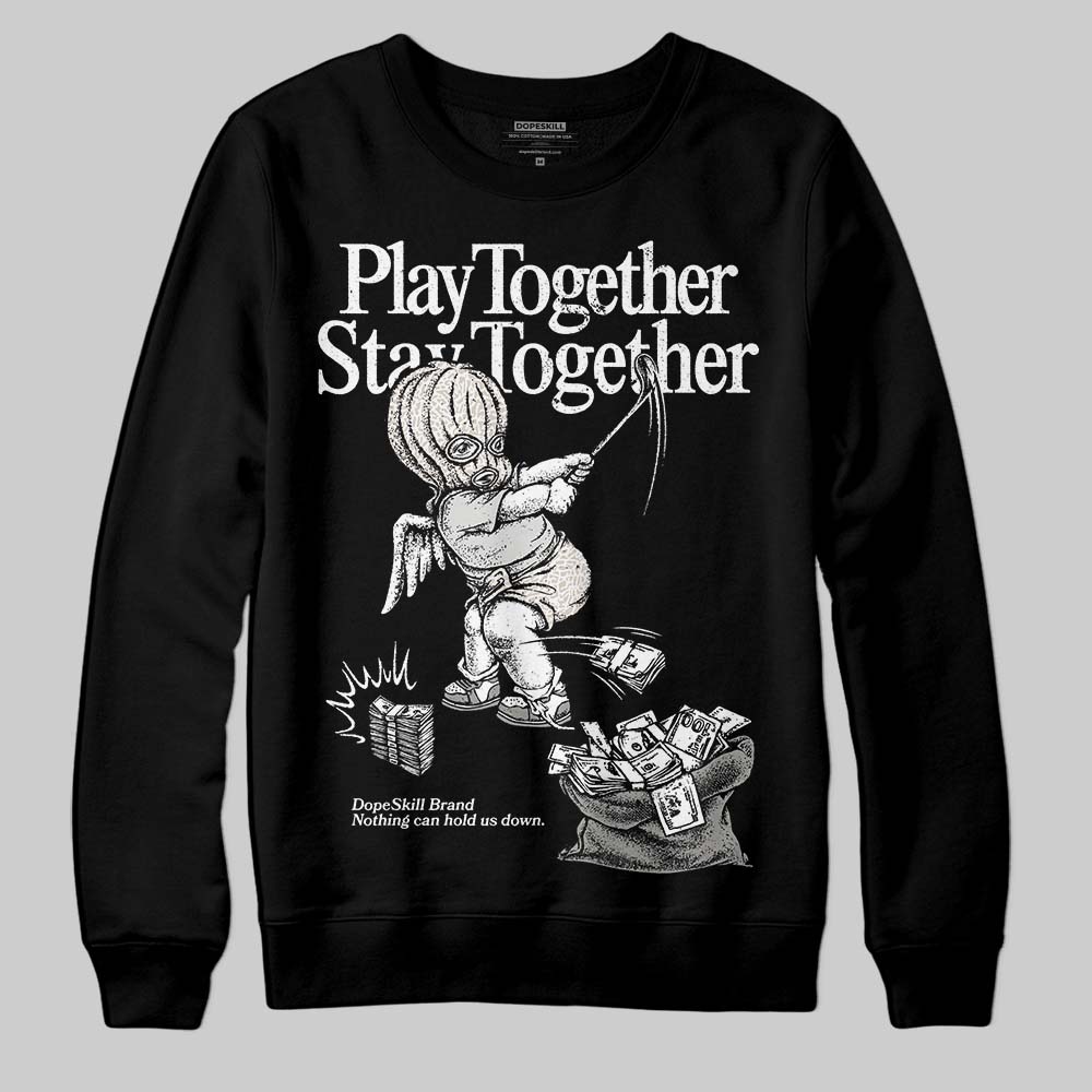 Jordan 3 Retro Pure Money DopeSkill Sweatshirt Play together, Stay together Graphic Streetwear - Black