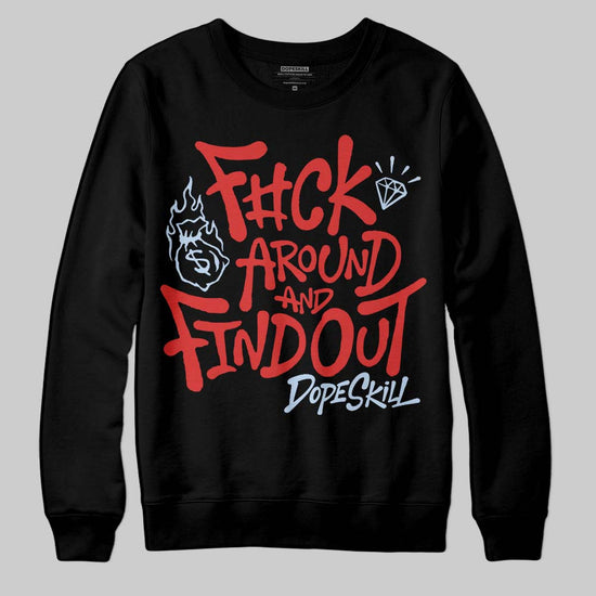 Jordan 6 “Reverse Infrared” DopeSkill Sweatshirt F#ck Around And Find Out Graphic Streetwear - Black