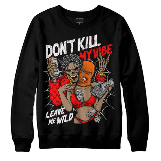 Jordan 1 Retro High OG "Satin Bred" DopeSkill Sweatshirt Don't Kill My Vibe Graphic Streetwear - Black