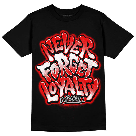 Jordan 12 “Cherry” DopeSkill T-Shirt Never Forget Loyalty Graphic Streetwear - Black