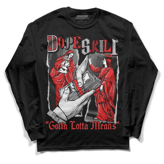 Jordan Spizike Low Bred DopeSkill Long Sleeve T-Shirt Gotta Lotta Means Graphic Streetwear - Black