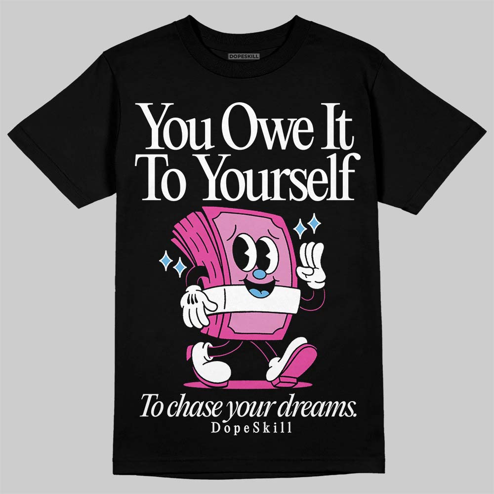 Dunk Low GS “Active Fuchsia” DopeSkill T-Shirt Owe It To Yourself Graphic Streetwear - Black