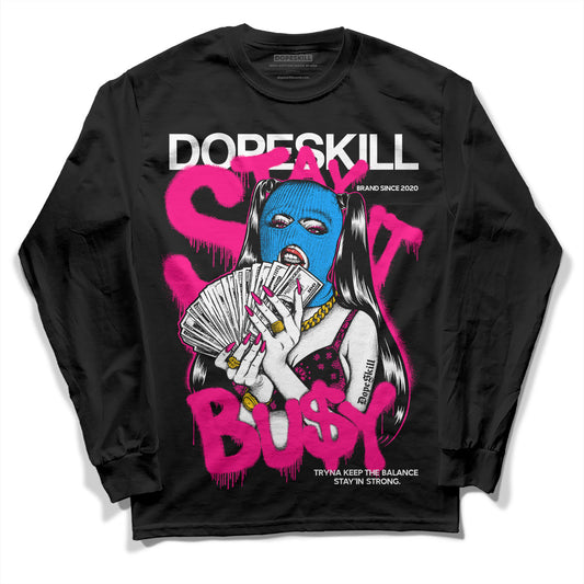 Jordan 1 Low GS “Fierce Pink” DopeSkill Long Sleeve T-Shirt Stay It Busy Graphic Streetwear - Black