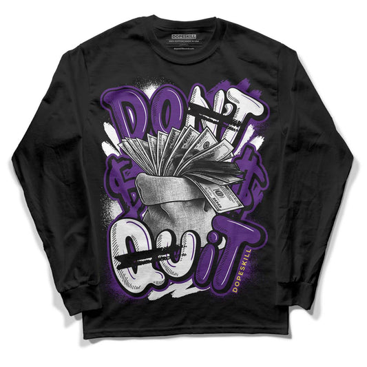 Jordan 12 “Field Purple” DopeSkill Long Sleeve T-Shirt Don't Quit Graphic Streetwear - Black