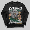 Jordan 1 High OG “Fir” (Pro Green) DopeSkill Long Sleeve T-Shirt Get Rich Graphic Streetwear - Black