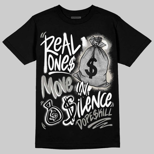 Jordan 3 Retro Pure Money DopeSkill T-Shirt Real Ones Move In Silence Graphic Streetwear - Black