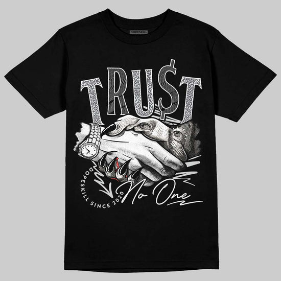 Jordan 1 Retro Low OG Black Cement DopeSkill T-Shirt Trust No One Graphic Streetwear  - Black