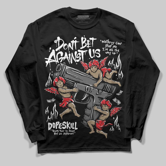 Black and White Sneakers DopeSkill Long Sleeve T-Shirt Don't Bet Against Us Graphic Streetwear - Black