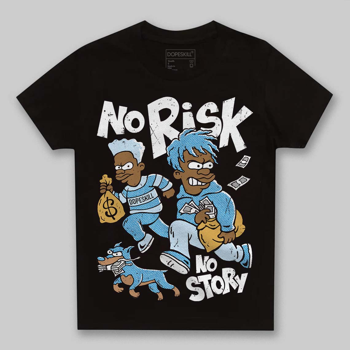 Jordan 4 Denim “Worn Blue” DopeSkill Toddler Kids T-shirt No Risk No Story Graphic Streetwear - black