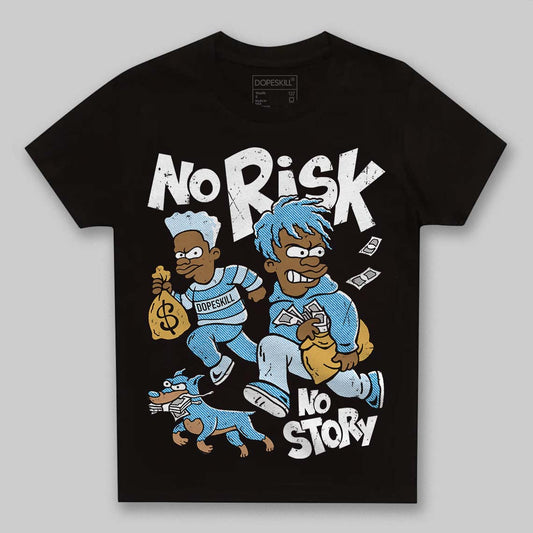 Jordan 4 Denim “Worn Blue” DopeSkill Toddler Kids T-shirt No Risk No Story Graphic Streetwear - black