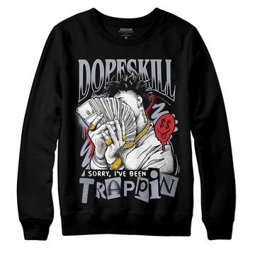 Jordan 4 “Bred Reimagined” DopeSkill Sweatshirt Sorry I've Been Trappin Graphic Streetwear - Black