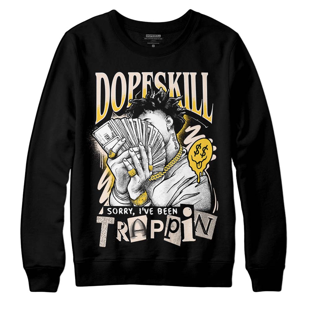 Jordan 4 "Sail" DopeSkill Sweatshirt Sorry I've Been Trappin Graphic Streetwear - Black