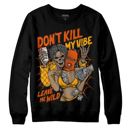 Jordan 12 Retro Black Taxi  DopeSkill Sweatshirt Don't Kill My Vibe Graphic Streetwear - Black