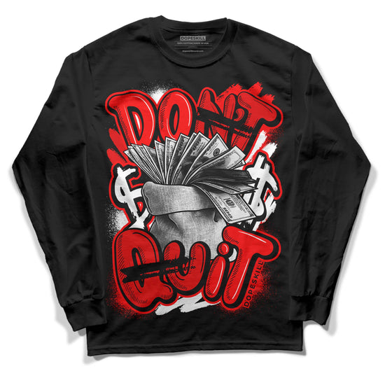 Jordan 1 Retro High OG "Satin Bred" DopeSkill Long Sleeve T-Shirt Don't Quit Graphic Streetwear - Black