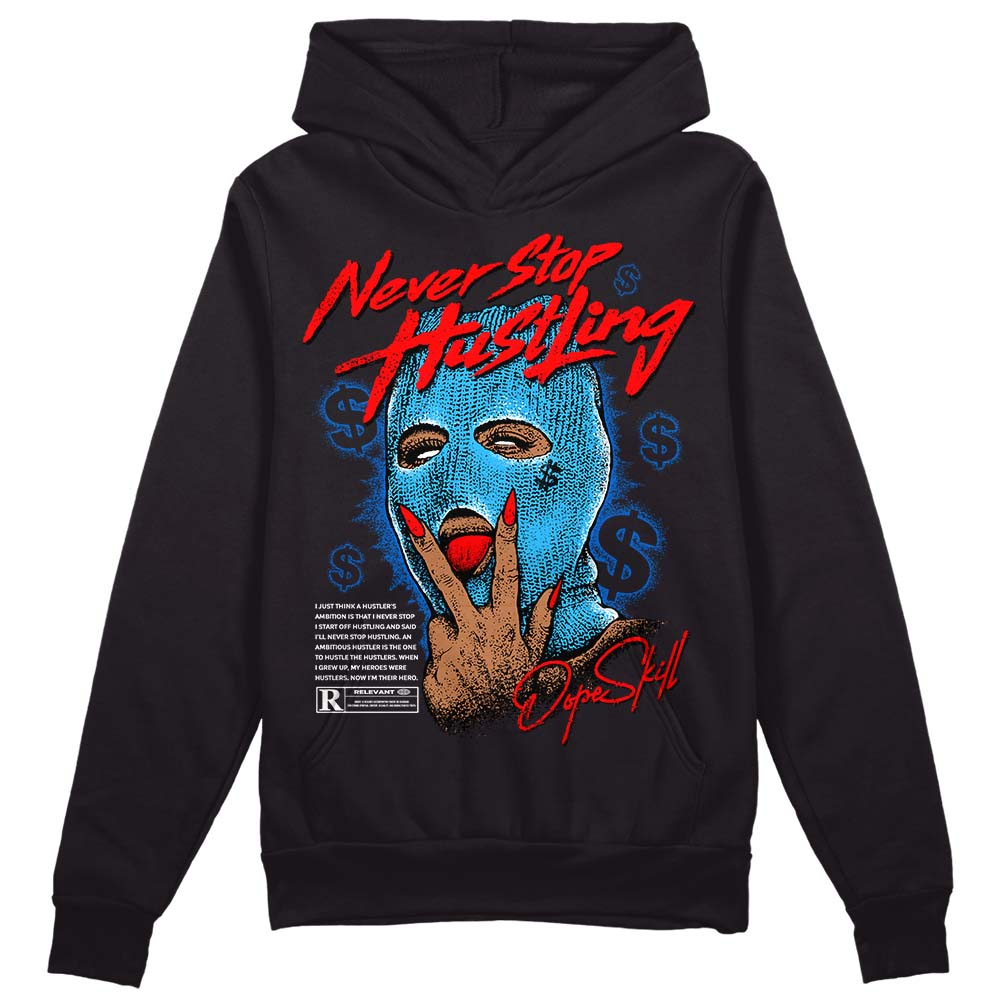 Jordan 1 High Retro OG “University Blue”  DopeSkill Hoodie Sweatshirt Never Stop Hustling Graphic Streetwear - Black