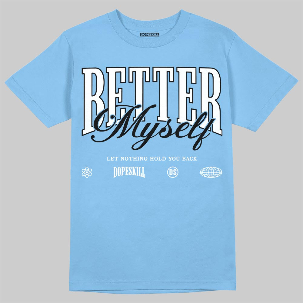 Jordan 11 Low University Blue DopeSkill T-Shirt Better Myself Graphic Streetwear - Carolina Blue