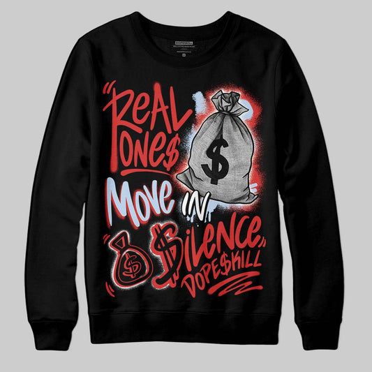 Jordan 6 “Reverse Infrared” DopeSkill Sweatshirt Real Ones Move In Silence Graphic Streetwear - Black