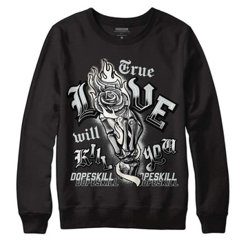 Jordan 1 Retro Low OG Black Cement DopeSkill Sweatshirt True Love Will Kill You Graphic Streetwear - Black