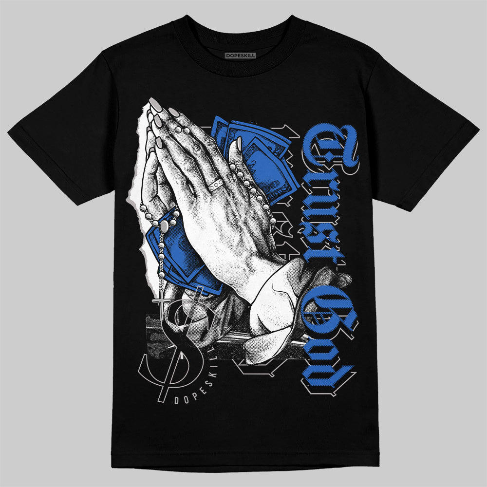 Jordan 1 High OG "True Blue" DopeSkill T-Shirt Trust God Graphic Streetwear - Black