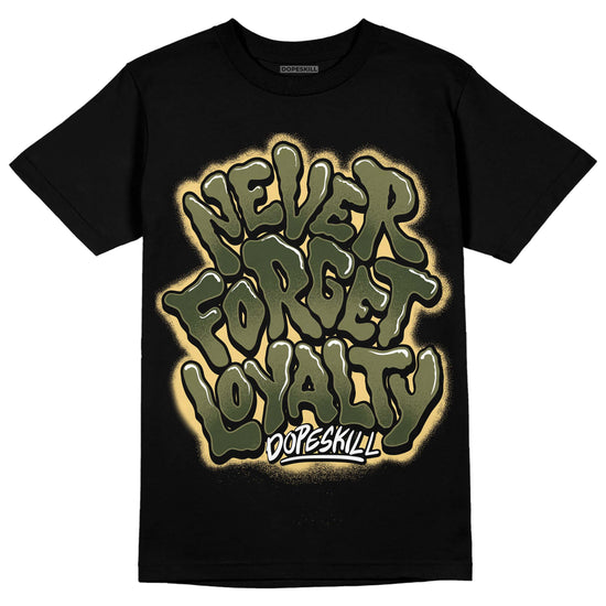 Jordan 4 Retro SE Craft Medium Olive DopeSkill T-Shirt Never Forget Loyalty Graphic Streetwear - Black